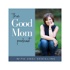 The Good Mom Podcast