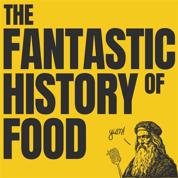 Artwork for The Fantastic History Of Food