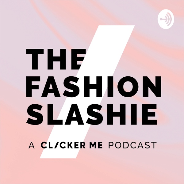Artwork for The Fashion Slashie: A ClickerMe Podcast