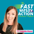 The Fast Messy Action Business Podcast with Camille Plews