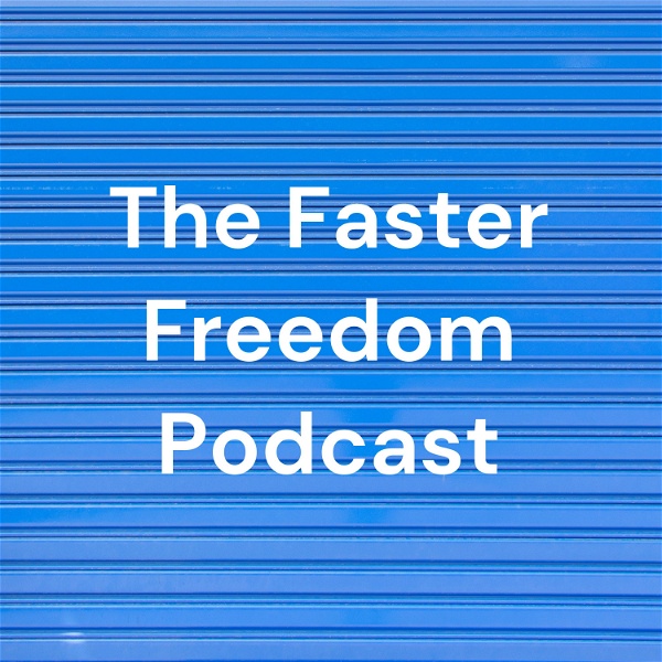 Artwork for The Faster Freedom Podcast