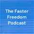 The Faster Freedom Podcast