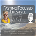 The Fasting Focused Lifestyle