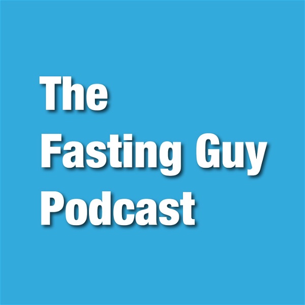 Artwork for The Fasting Guy Podcast