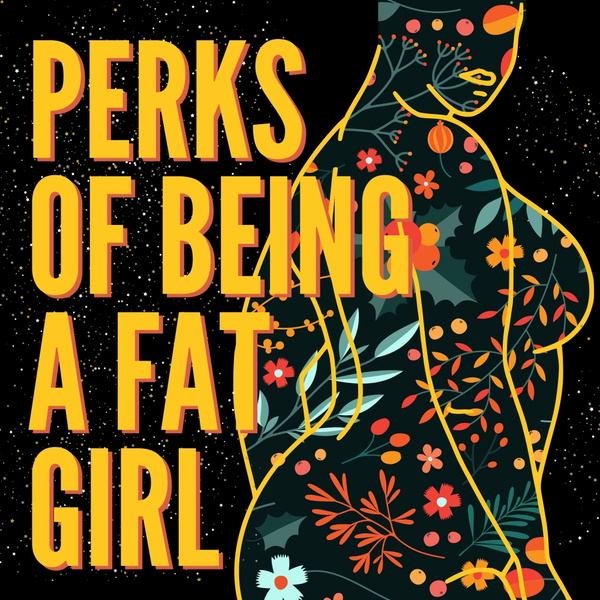 Artwork for Perks of Being a Fat Girl