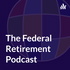 The Federal Retirement Podcast