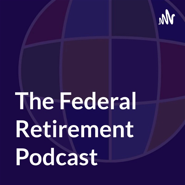 Artwork for The Federal Retirement Podcast