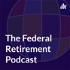 The Federal Retirement Podcast