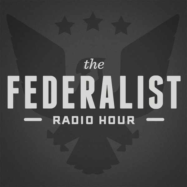 Artwork for Federalist Radio Hour