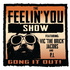 The Feelin' You Show