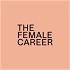 The Female Career. Trailblazing New Zealand women share their career journeys