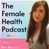 The Female Health Podcast