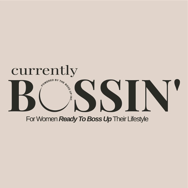 Artwork for Currently Bossin’ Podcast
