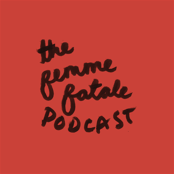 Artwork for The Femme Fatale Podcast