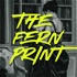 The Fern Print Podcast