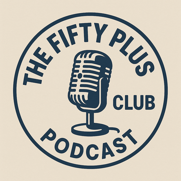 Artwork for The Fifty Plus Club Podcast