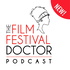 The Film Festival Doctor Podcast