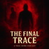 The Final Trace
