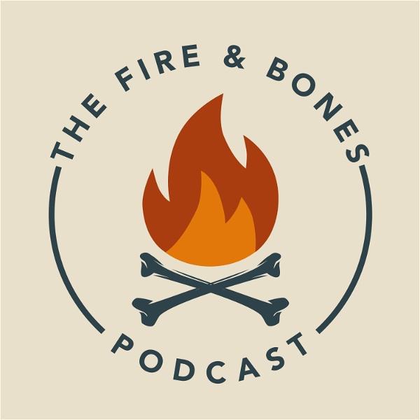 Artwork for The Fire and Bones Podcast