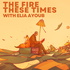 The Fire These Times