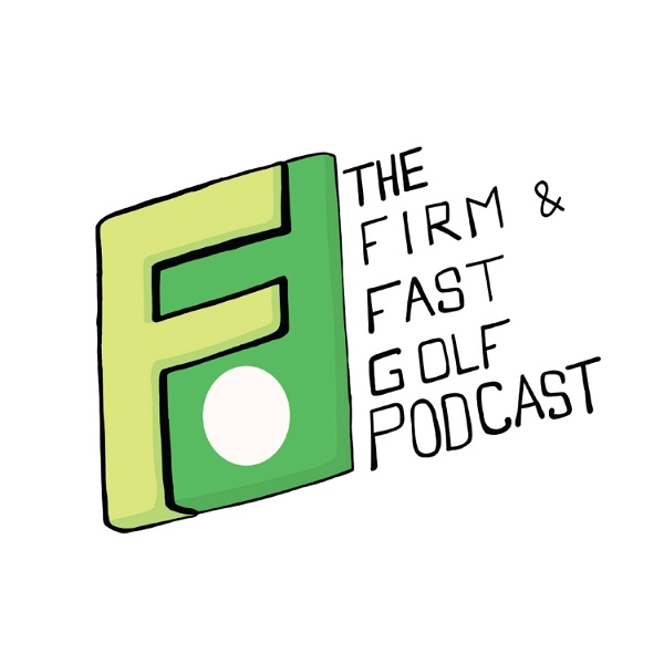 Artwork for The Firm & Fast Golf Podcast