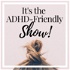 It's The ADHD-Friendly Show | Personal Growth, Well-being and Productivity for Distractible Minds