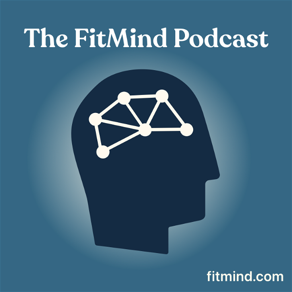 Artwork for The FitMind Podcast: Mental Fitness, Neuroscience & Psychology