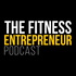 The Fitness Entrepreneur Podcast