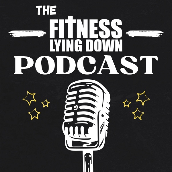 Artwork for The Fitness Lying Down Podcast