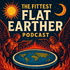 The Fittest Flat Earther Podcast