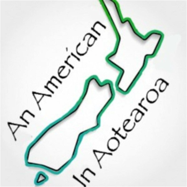 Artwork for An American In Aotearoa