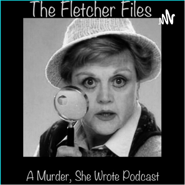 Artwork for The Fletcher Files: A Murder, She Wrote Podcast