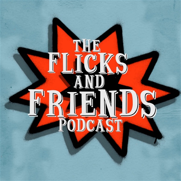 Artwork for The Flicks and Friends Podcast