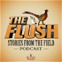 The Flush Podcast - Stories from the field