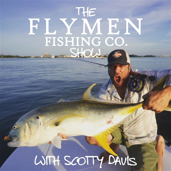 Artwork for The Flymen Fishing Co. Show With Scotty Davis