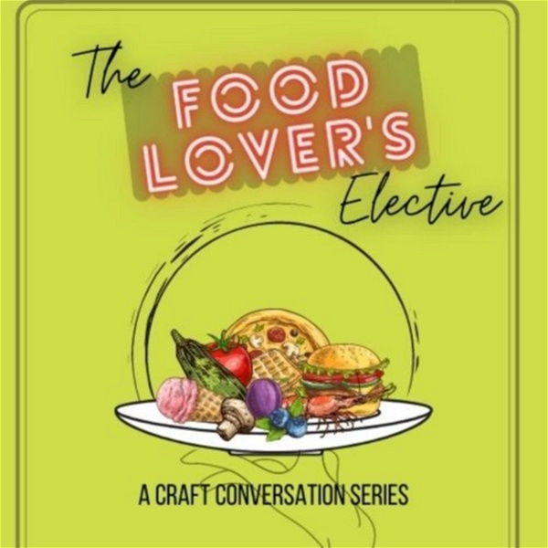 Artwork for The Food Lover's Elective: A CRAFT Conversation Series