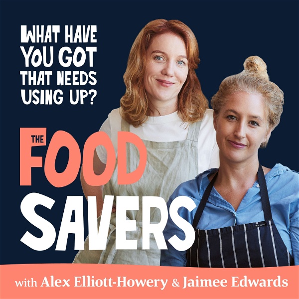 Artwork for The Food Savers with Alex & Jaimee