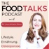 THE FOOD TALKS - gesunde Ernährung, sexy Mindset & ein erfolgreiches Leben