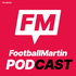 The FootballMartin Podcast