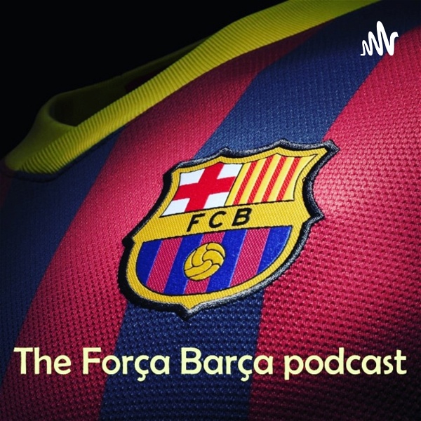 Artwork for The Força Barça Podcast