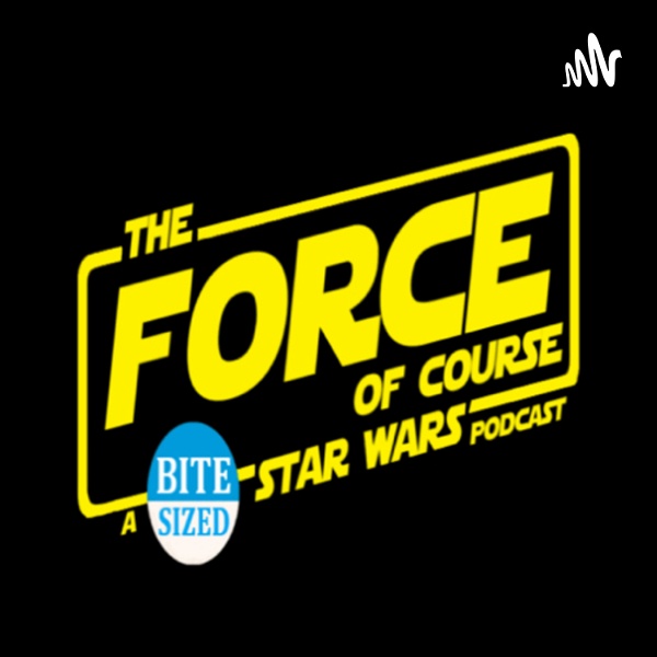 Artwork for The Force of Course: Your Bite-Sized Star Wars Podcast