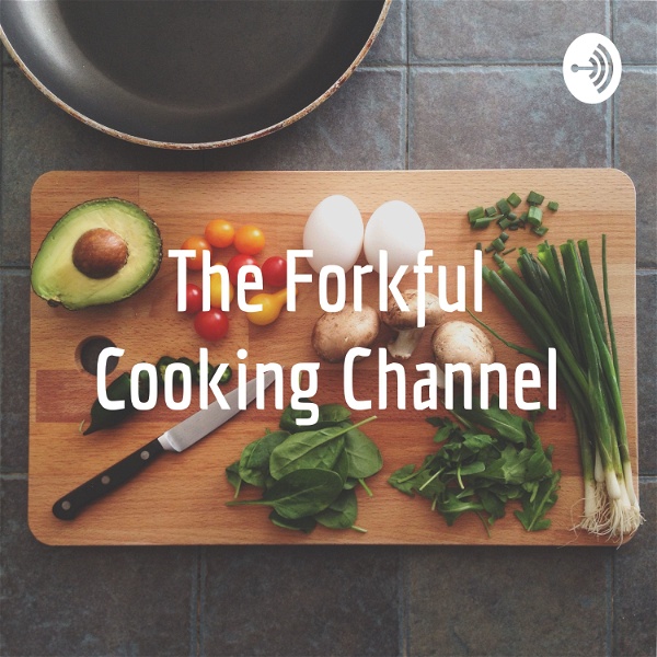 Artwork for The Forkful Cooking Channel