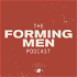 The Forming Men Podcast