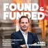 The Found & Funded Podcast