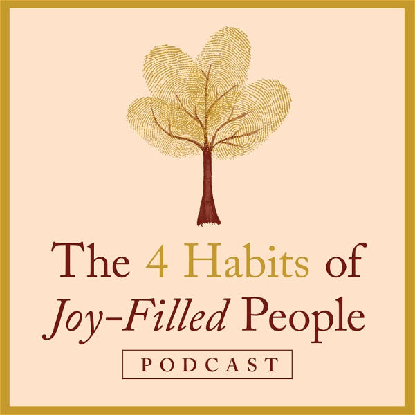 Artwork for The Four Habits of Joy-Filled People Podcast