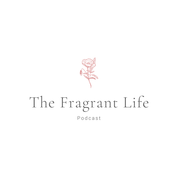 Artwork for The Fragrant Life Podcast