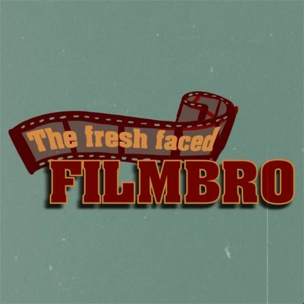 Artwork for The Fresh Faced Filmbro