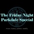 The Friday Night Parkdale Special