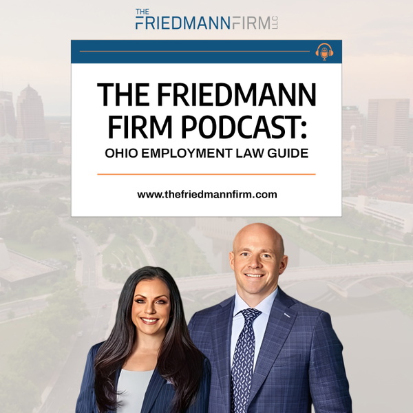 Artwork for The Friedmann Firm Podcast: Ohio Employment Law Guide