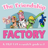 The Friendship Factory